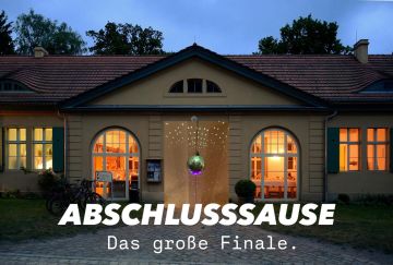 ABSCHLUSSSAUSE | Das große Finale